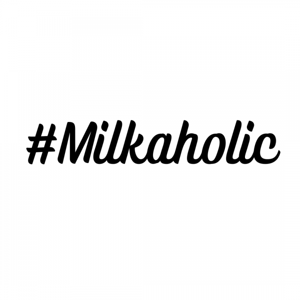 #Milkaholic